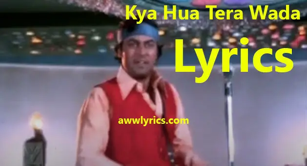 Kya Hua Tera Wada Lyrics in English and Hindi