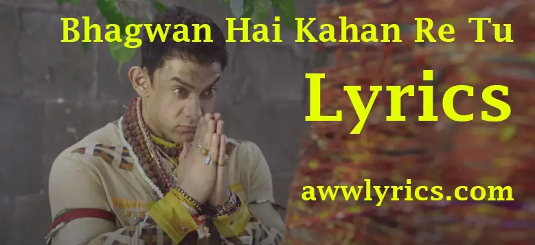 Bhagwan Hai Kahan Re Tu Lyrics in English & Hindi