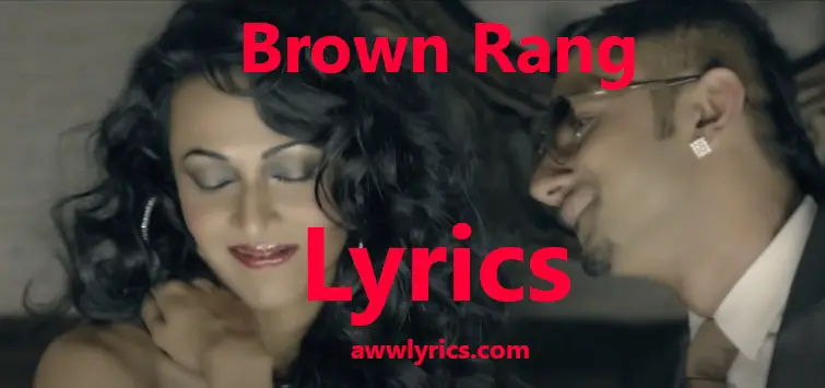 Brown Rang Lyrics in Hindi & English