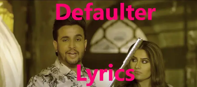 Defaulter Song Lyrics in Hindi and English
