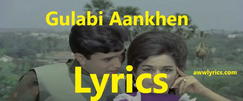 Gulabi Aankhen Jo Teri Dekhi Lyrics in Hindi