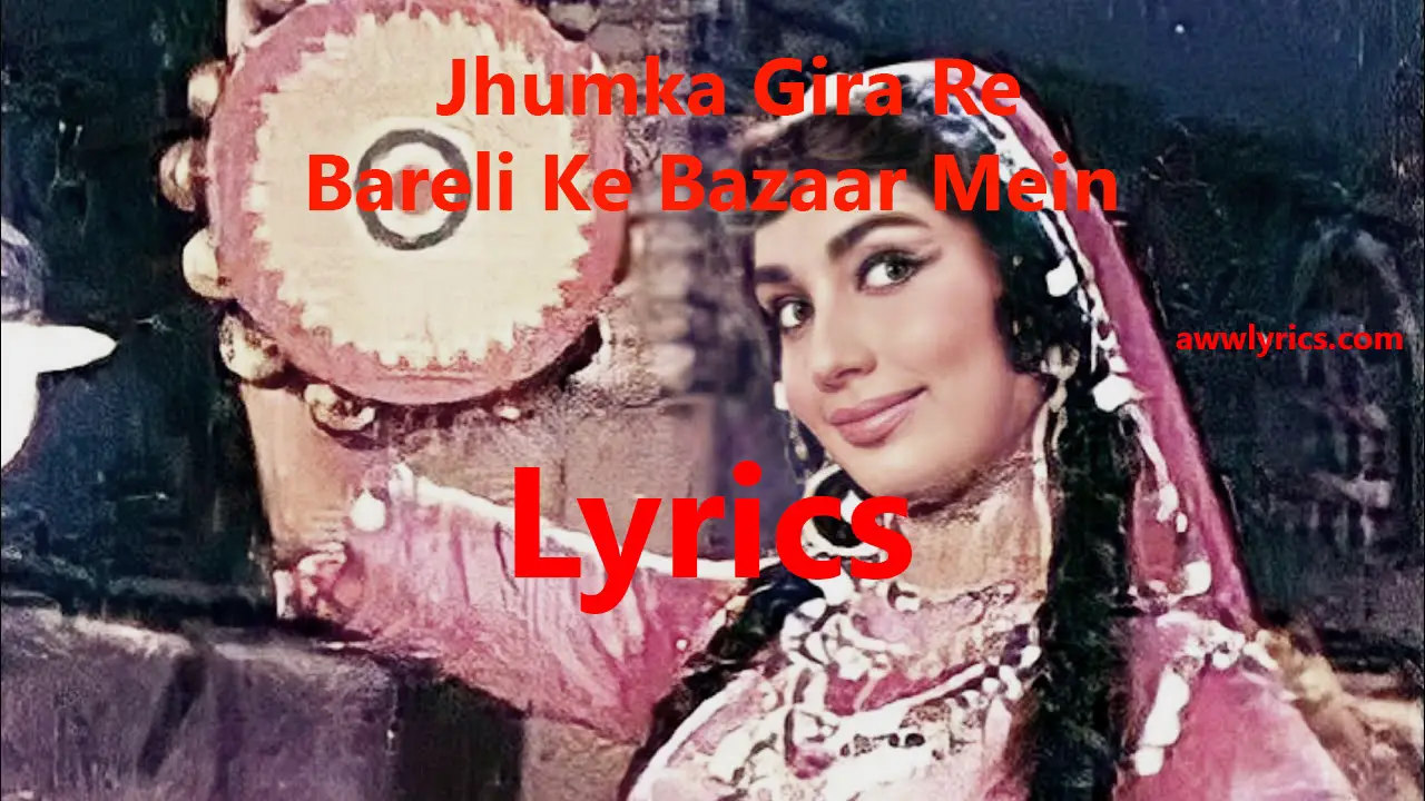 Jhumka Gira Re Lyrics in English and Hindi