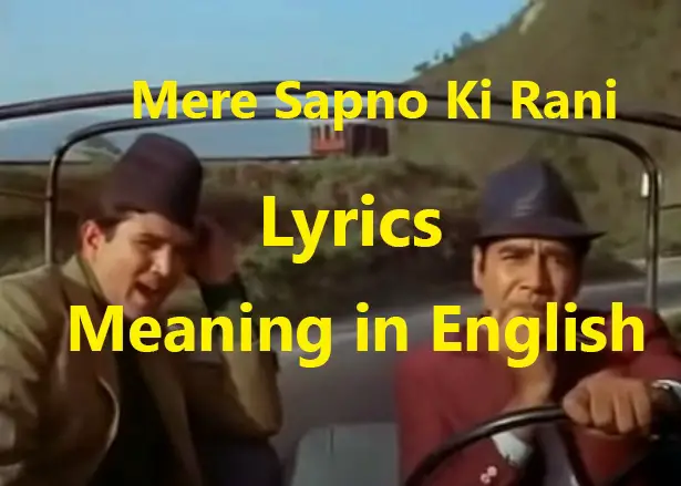 Mere Sapno Ki Rani Lyrics Meaning in English