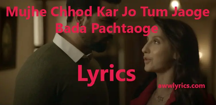 Mujhe Chhod Kar Jo Tum Jaoge Bada Pachtaoge Lyrics