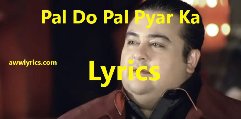 Pal Do Pal Pyar Ka Aao Jee Le Zara Lyrics