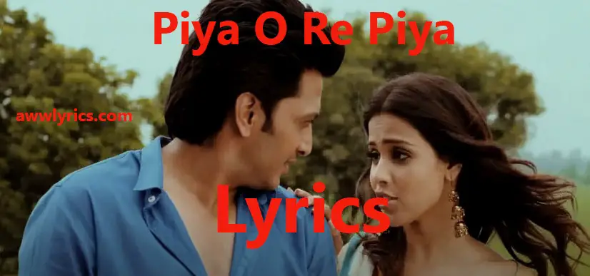 piya o re piya lyrics in english