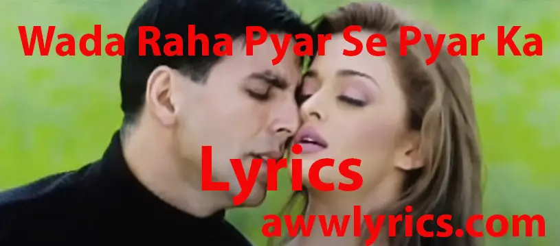 Wada Raha Pyar Se Pyar Ka Lyrics in English & Hindi