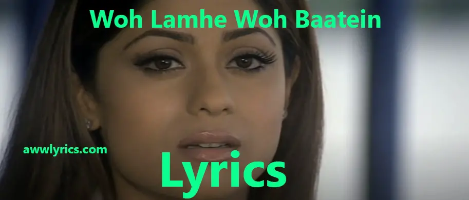 Woh Lamhe Woh Baatein Koi Na Jaane Lyrics
