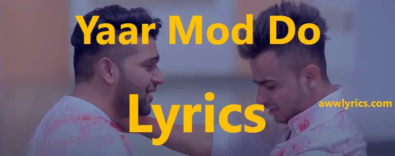 Yaar Mod Do Lyrics in English and Hindi
